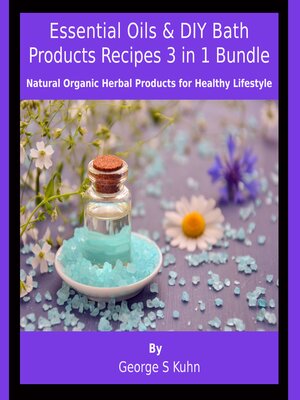 cover image of Essential Oils & DIY Bath Products Recipes  3 in 1 Bundle